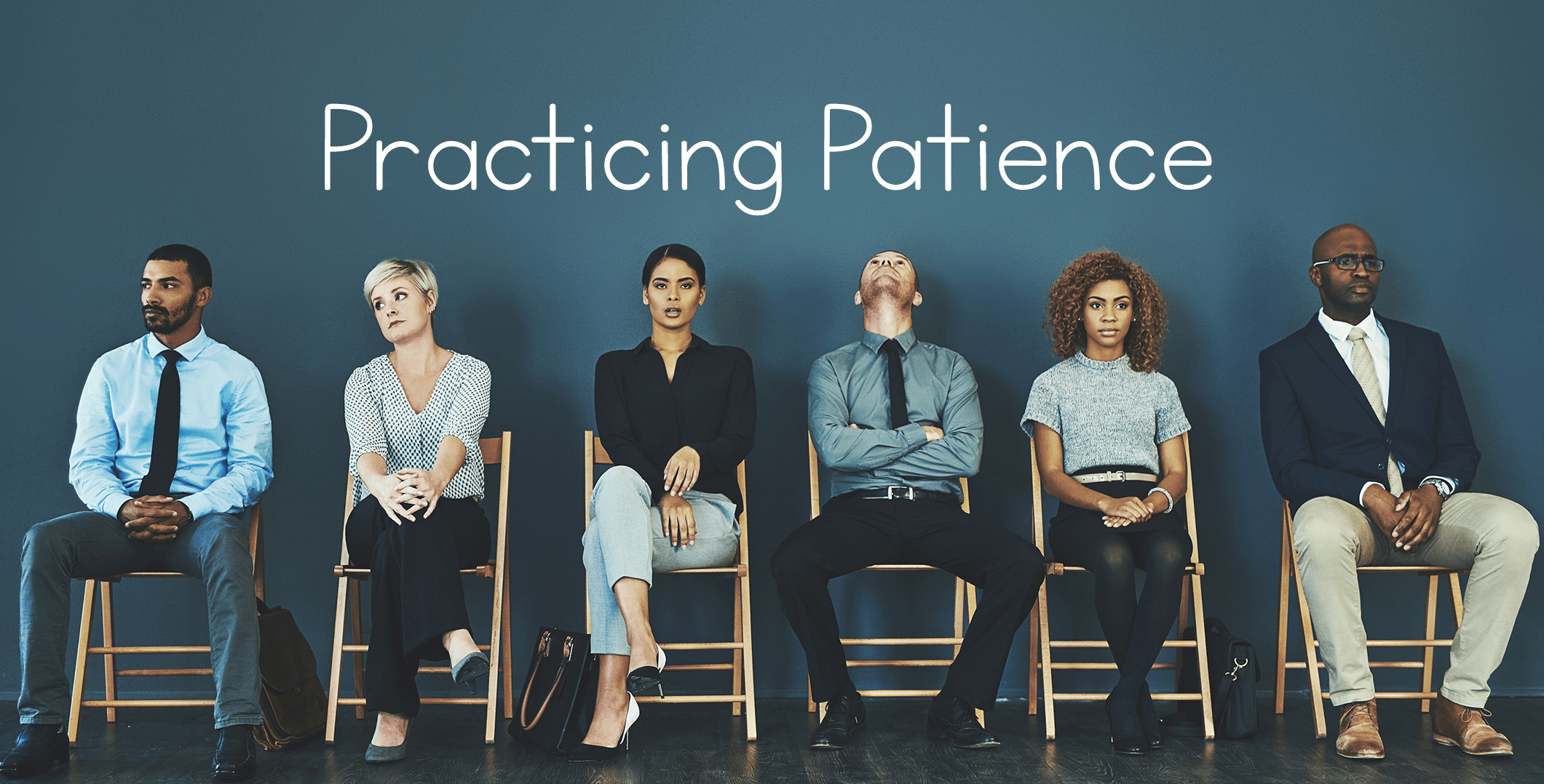 image of professionally dressed adults sitting on chairs in front of a blue wall with the words Practicing Patience